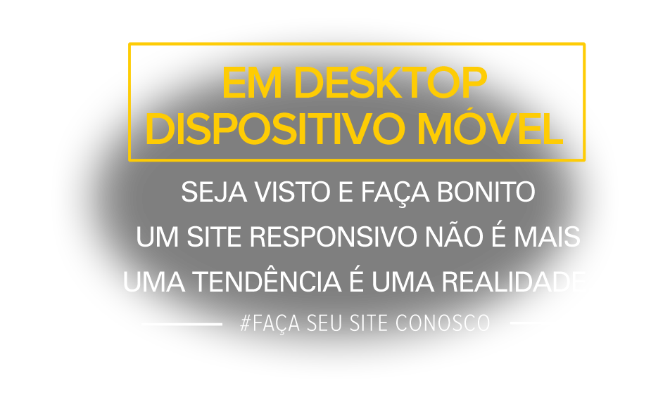 Faça bonito em qualquer tela, seja desktop ou mobile